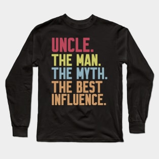 uncle The man The Myth The Best Influence Long Sleeve T-Shirt